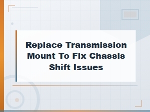 Fixing Chassis Shift: Transmission Mount Replacement Guide