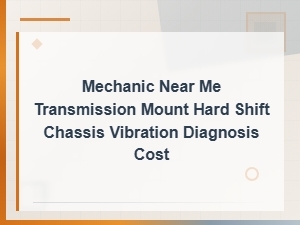 Transmission Mount Hard Shift and Chassis Vibration Diagnosis Cost Near You